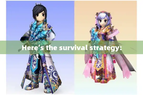 Here’s the survival strategy: